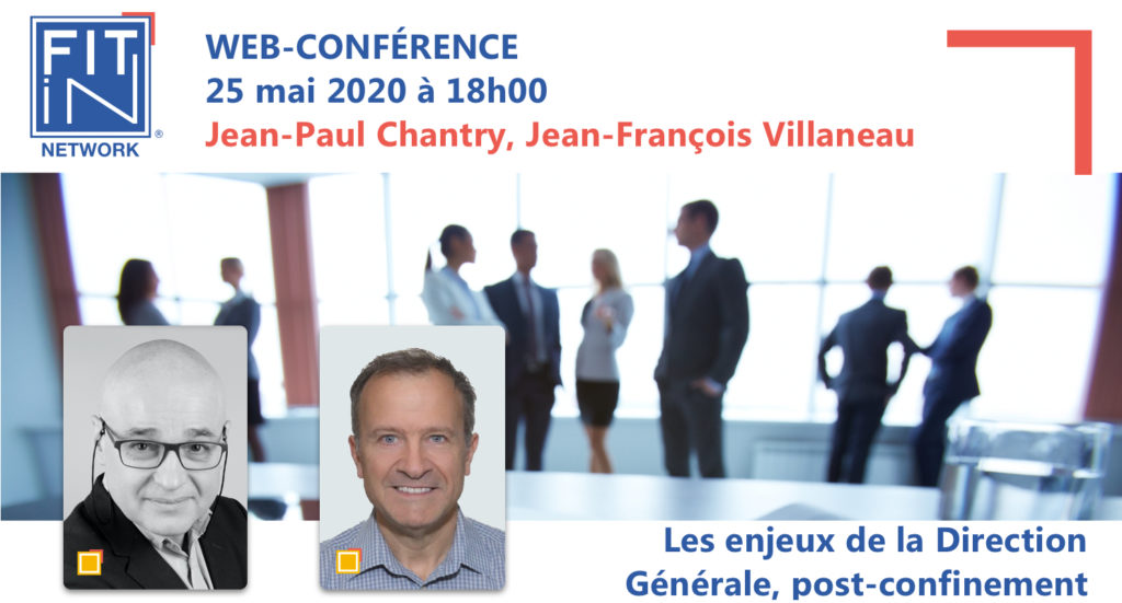 WEB-CONFÉRENCE LE 25 MAI 2020 à 18h00 Les enjeux de la Direction Générale au moment du post-confinement